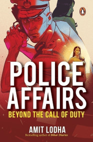 Police Affairs (Beyond the Call of Duty) by Amit Lodha, 9780143473244