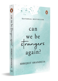 Can We be Strangers Again? (A National Bestseller) by Shrijeet Shandilya, 9780143475927