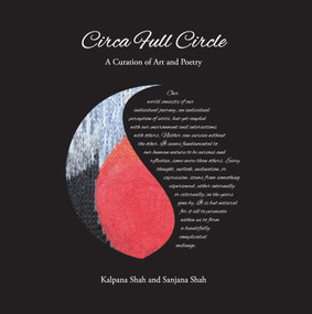 Circa Full Circle (A Curation of Art and Poetry) by Kalpana Shah, Sanjana Shah, 9780670099528