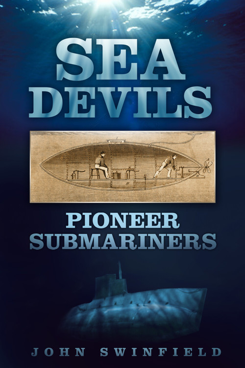 Sea Devils (Pioneer Submariners) by John Swinfield, 9780750953566
