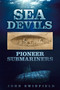 Sea Devils (Pioneer Submariners) by John Swinfield, 9780750953566