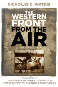 The Western Front from the Air by Nicholas C. Watkis, 9780752497778