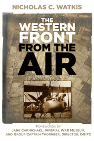 The Western Front from the Air by Nicholas C. Watkis, 9780752497778