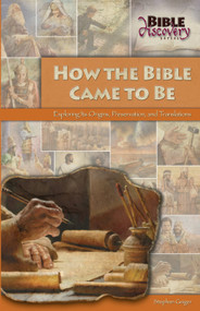 How the Bible Came to Be (Exploring Its Origins, Preservation, and Translations) by Stephen Geiger, 9780810030046