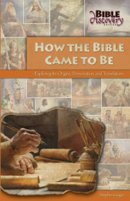 How the Bible Came to Be (Exploring Its Origins, Preservation, and Translations) by Stephen Geiger, Stephen Geiger, 9780810030046