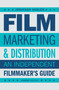 Film Marketing & Distribution (An Independent Filmmaker's Guide) by Jonathan Sadler, 9780857306128