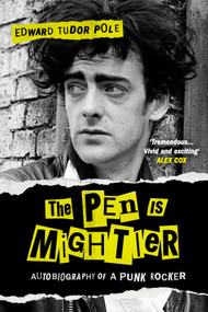 The Pen is Mightier (Autobiography of a Punk Rocker) - 9780857306159 by Edward Tudor Pole, 9780857306159