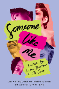 Someone Like Me (An Anthology of Non-Fiction by Autistic Writers) by Clem Bastow, Jo Case, 9780857309266
