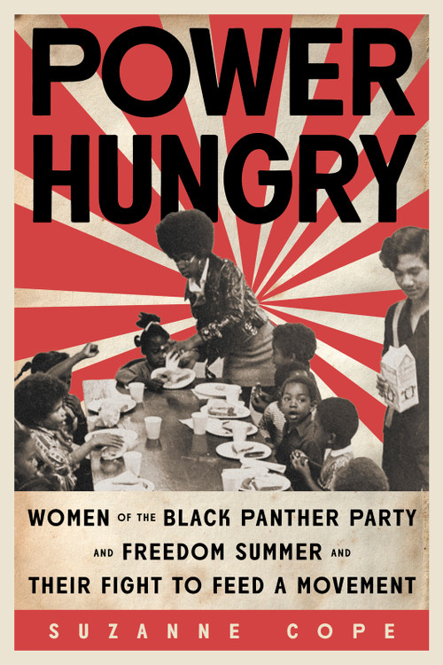 Power Hungry (Women of the Black Panther Party and Freedom Summer and Their Fight to Feed a Movement) - 9780897336529 by Suzanne Cope, 9780897336529