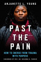 Past the Pain (How to Emerge from Trauma with Purpose) by Anjanette L. Young, Brianna K. Parker, 9780897337595