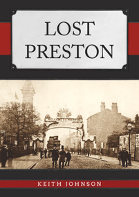 Lost Preston by Keith Johnson, 9781398120242