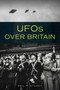 UFOs Over Britain by Neil R. Storey, 9781398120280