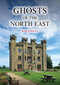 Ghosts of the North East by Rob Kirkup, 9781398121676