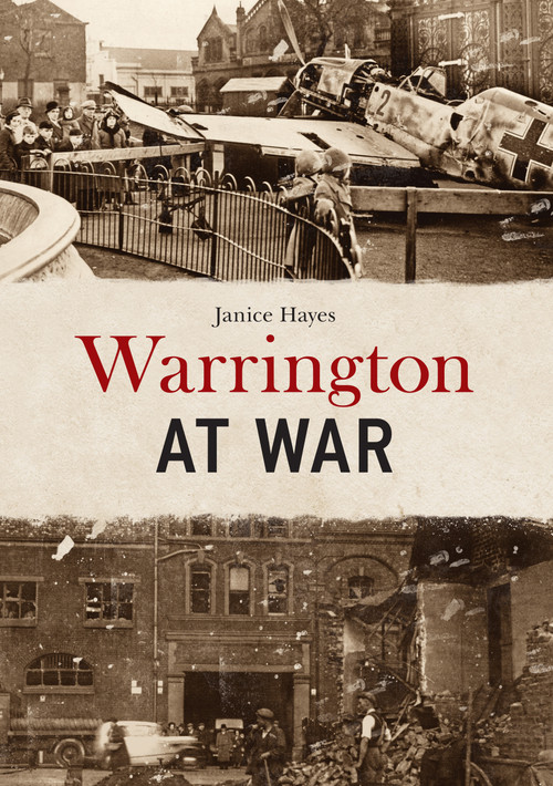 Warrington at War by Janice Hayes, 9781398122451