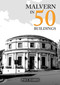 Malvern in 50 Buildings by Paul Harris, 9781398123052