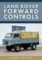 Land Rover Forward Controls by James Taylor, 9781398123274