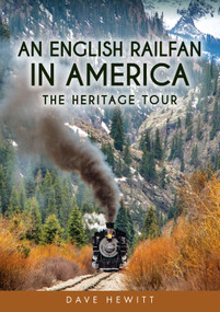 An English Railfan in America (The Heritage Tour) by Dave Hewitt, 9781398123779