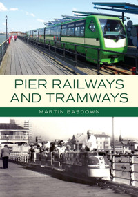 Pier Railways and Tramways by Martin Easdown, 9781398124073