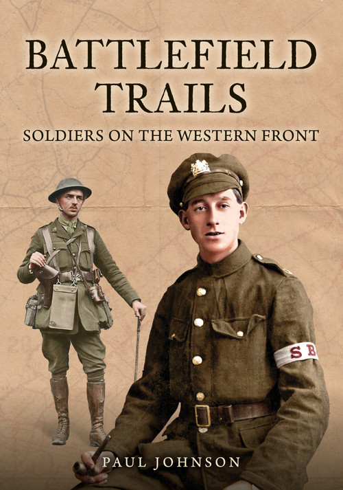 Battlefield Trails (Soldiers on the Western Front) by Paul Johnson, 9781398124172