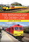 The Birmingham to Derby Line by John Jackson, 9781398124455