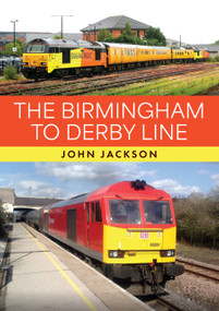 The Birmingham to Derby Line by John Jackson, 9781398124455