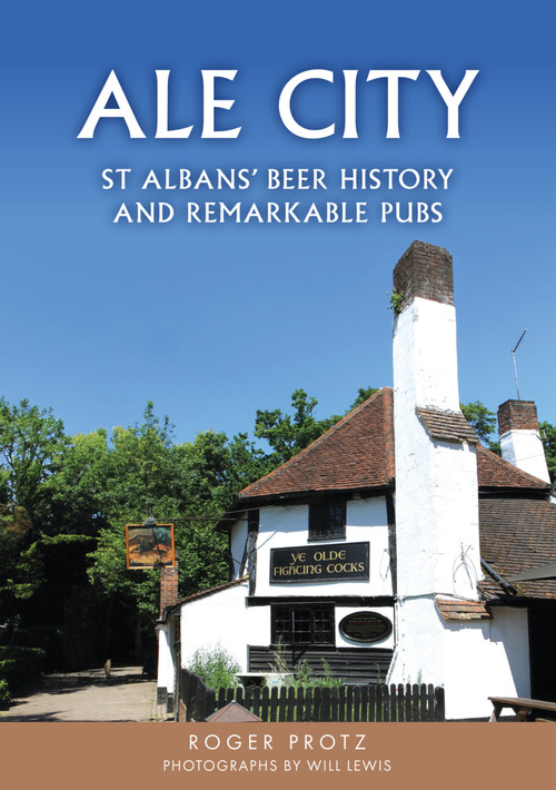 Ale City (St Albans' Beer History and Remarkable Pubs) by Roger Protz, Will Lewis, 9781398125117