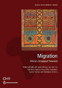 Migration (Africa's Untapped Potential) by Mohamed Abdel Jelil, Samik Adhikari, Quy­Toan Do, Heidi Kaila, Federica Marzo, Olive Nsababera, Ganesh Seshan, Maheshwor Shrestha, 9781464821684
