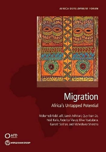 Migration (Africa's Untapped Potential) by Mohamed Abdel Jelil, Samik Adhikari, Quy­Toan Do, Heidi Kaila, Federica Marzo, Olive Nsababera, Ganesh Seshan, Maheshwor Shrestha, 9781464821684