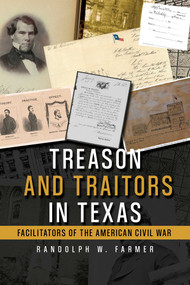 Treason and Traitors in Texas (Facilitators of the American Civil War) by Randolph Farmer, 9781592116935