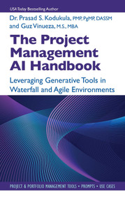 The Project Management AI Handbook (Leveraging Generative Tools in Waterfall and Agile Environments) by Gustavo Vinueza, Prasad Kodukula, 9781604272055