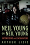 Neil Young on Neil Young (Interviews and Encounters) - 9781613746332 by Arthur Lizie, 9781613746332