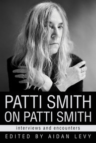 Patti Smith on Patti Smith (Interviews and Encounters) - 9781613746349 by Aidan Levy, 9781613746349