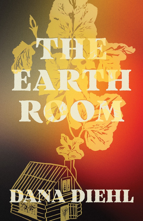 The Earth Room by Dana Diehl, 9781625573001