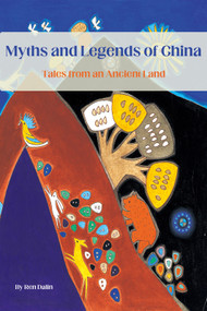 Myths and Legends of China (Illustrated Tales from an Ancient Land) by Dalin Ren, 9781632880642