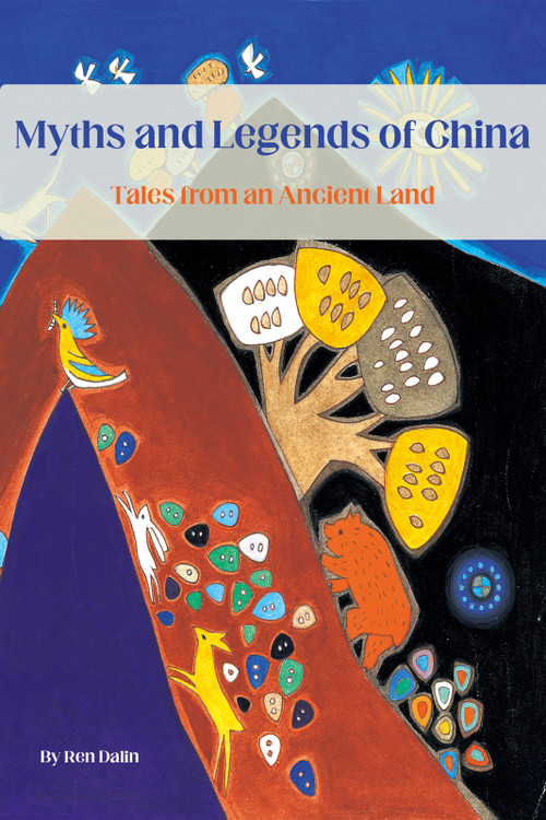 Myths and Legends of China (Illustrated Tales from an Ancient Land) by Dalin Ren, 9781632880642
