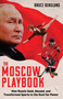 The Moscow Playbook (How Russia Used, Abused, and Transformed Sports in the Hunt for Power) by Bruce Berglund, 9781637277485