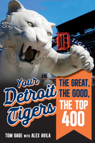 Your Detroit Tigers (The Great, the Good, and the Neither) by Tom Gage, Alex Avila, 9781637278925