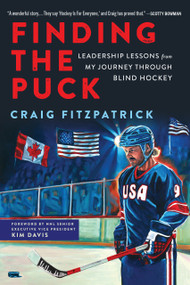 Finding the Puck (Leadership Lessons from My Journey Through Blind Hockey) by Craig Fitzpatrick, 9781637279106