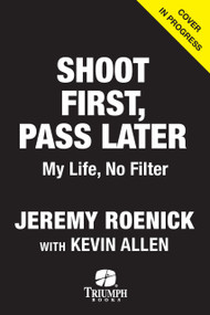 Shoot First, Pass Later (My Life, No Filter) - 9781637279779 by Jeremy Roenick, Kevin Allen, 9781637279779