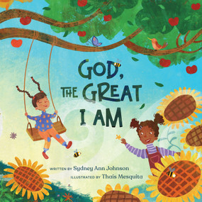 God, the Great I AM by Sydney Ann Johnson, Thais Mesquita Silveira Cunha, Thais Mesquita Silveira Cunha, 9781640704169
