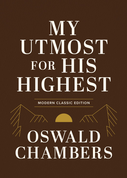 My Utmost for His Highest (Modern Classic Language Gift Edition (365-Day Devotional using NIV)) by Oswald Chambers, Macy Halford, 9781640704206