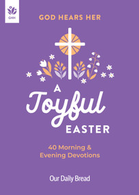 God Hears Her, A Joyful Easter (40 Morning and Evening Devotions) by Our Daily Bread, 9781640704497