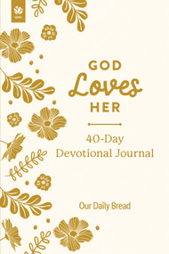 God Loves Her 40-Day Devotional Journal by Our Daily Bread, 9781640704510