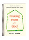 Making Room for God (A Creative Guide for Praying Through Your Home) by Cathy Baker, 9781640704596