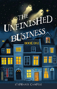 The Unfinished Business (Book One) by Stephanie Campisi, 9781646036752