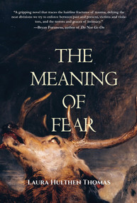 The Meaning of Fear by Laura Hulthen Thomas, 9781646036783