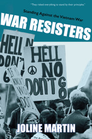 War Resisters (Standing Against the Vietnam WAr) by Joline Martin, 9781773861685
