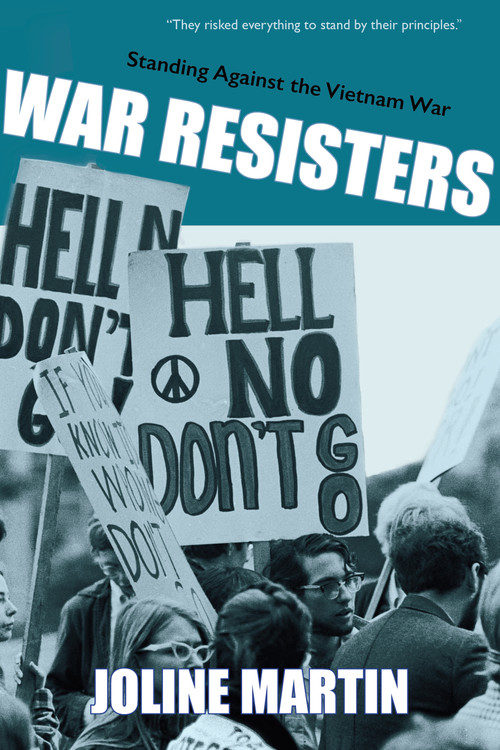 War Resisters (Standing Against the Vietnam WAr) by Joline Martin, 9781773861685