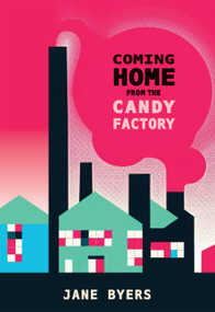 Coming Home from the Candy Factory by Jane Byers, 9781773861746