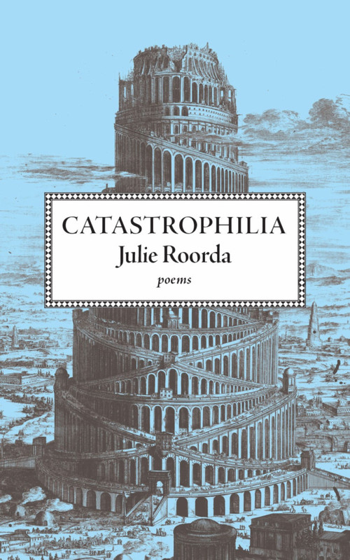 Catastrophilia by Julie Roorda, 9781778490149